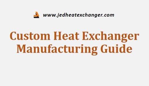 Custom Heat Exchanger Manufacturing Guide