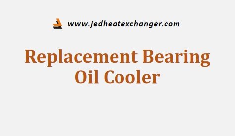 Replacement Bearing Oil Cooler