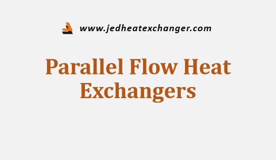 Parallel Flow Heat Exchangers vs Counterflow & Crossflow
