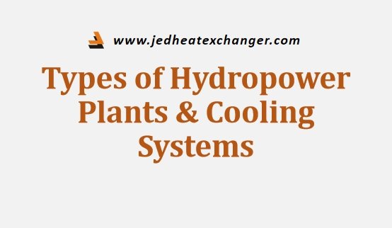 Types of Hydropower Plants & Cooling Systems